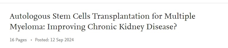 自體干細胞移植治療多發性骨髓瘤:改善慢性腎病 自體干細胞移植治療多發性骨髓瘤:改善慢性腎病